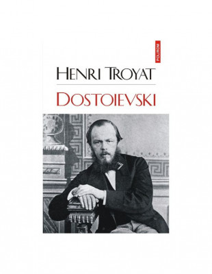 Dostoievski &amp;ndash; Henri Troyat foto