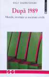 Dupa 1989 - Ralf Dahrendorf, Humanitas, Istorie, 1997, Romana