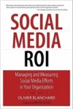 Social Media ROI: Managing and Measuring Social Media Efforts in Your Organization