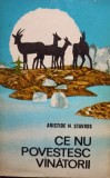 Aristide N. Stavros - Ce nu povestesc vanatorii