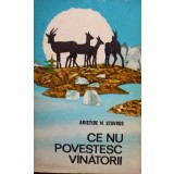Aristide N. Stavros - Ce nu povestesc vanatorii