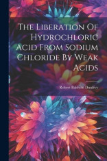 The Liberation Of Hydrochloric Acid From Sodium Chloride By Weak Acids foto