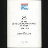 Cumpara ieftin 25 DE ANI DE MIȘCARE MUNCITOREASCĂ LA REȘIȚA - VICTOR BRĂTFĂLEAN, 1998