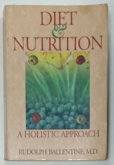 DIET and NUTRITION , A HOLISTIC APPROACH by RUDOLPH BALLENTINE , 1984 , PREZINTA INSEMNARI SI URME DE UZURA