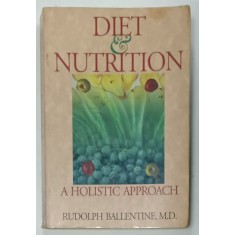 DIET and NUTRITION , A HOLISTIC APPROACH by RUDOLPH BALLENTINE , 1984 , PREZINTA INSEMNARI SI URME DE UZURA