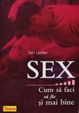 Cumpara ieftin Sex. Cum sa faci sa fie si mai bine - 2003 - Sari Locker (AT15)