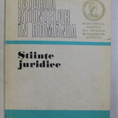 ISTORIA STIINTELOR IN ROMANIA - STIINTE JURIDICE , volum elaborat de TRAIAN IONASCU , 1973