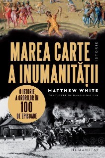 Marea carte a inumanitatii. O istorie a ororilor in 100 de episoade - Matthew White foto