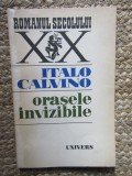 Orasele invizibile - Italo Calvino, 1979, Editura Univers, Roman