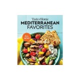 Taste of Home Mediterranean Favorites: Savor the Good Life with Hundreds of Popular Dishes