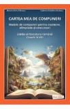 Cartea mea de compuneri. Modele de compuneri Clasele 5-8 - Mihaela-Elena Patrascu, Gabriela-Madalina Nitulescu