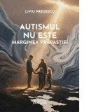 Autismul nu este marginea prapastiei