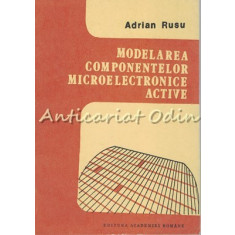 Modelarea Componentelor Microelectronice Active - Adrian Rusu