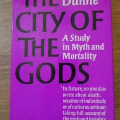 THE CITY OF THE GODS. A STUDY IN MYTH AND MORTALITY-JOHN S. DUNNE