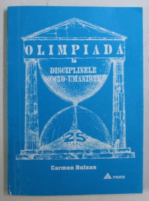 OLIMPIADA LA DISCIPLINELE SOCIO - UMANISTE de CARMEN BULZAN , 1997 *DEDICATIA AUTORULUI CATRE ACAD. ALEXANDRU BOBOC foto