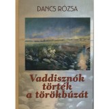 Vaddiszn&oacute;k t&ouml;rt&eacute;k a t&ouml;r&ouml;kb&uacute;z&aacute;t - Dancs R&oacute;zsa