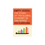 Empty Vessel: The Story of the Global Economy in One Barge