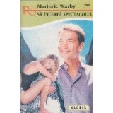 Sa inceapa spectacolul