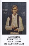 Acatistul Fericitului Ioan David de la Strungari