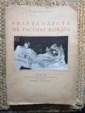Franta Vazuta de Pictori Romani - Album Artă, Muzeul Toma Stelian Bucuresti 1946, 228 Ilustrații