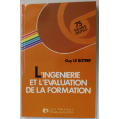 L &#039;INGENERIE ET L &#039; EVALUATION DE LA FORMATION par GUY LE BOTERF , 1990