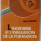 L 'INGENERIE ET L ' EVALUATION DE LA FORMATION par GUY LE BOTERF , 1990