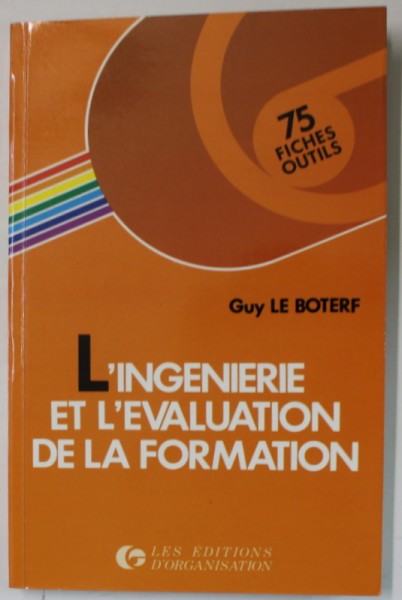 L &#039;INGENERIE ET L &#039; EVALUATION DE LA FORMATION par GUY LE BOTERF , 1990
