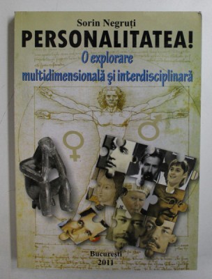 PERSONALITATEA ! O EXPLORARE MULTIDIMENSIONALA SI INTERDISCIPLINARA de SORIN NEGRUTI , 2011 foto