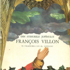Din stihurile jupanului Francois Villon editie ilustrata Ed.Univers,1980