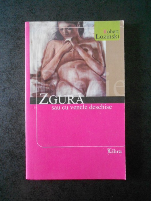 ROBERT LOZINSKI - ZGURA SAU CU VENELE DESCHISE
