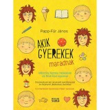 Akik gyerekek maradnak - Gyerkekk&ouml;nyv diszlexi&aacute;soknak tervezett betűt&iacute;pussal &eacute;s fejlesztő j&aacute;t&eacute;kokkal, dalokkal; CD-mell&eacute;klettel - Papp-F&uuml;r J&aacute;nos