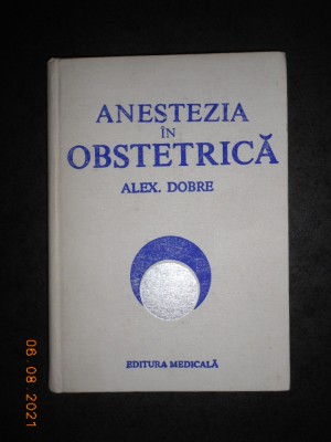 ALEXANDRU DOBRE - ANESTEZIA IN OBSTETRICA foto