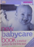 NEW BABYCARE BOOK - A PRACTICAL GUIDE TO THE FIRST THREE YEARS by MIRIAM STOPPARD , 2002 , PREZINTA URME DE UZURA
