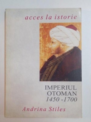 IMPERIUL OTOMAN 1450 - 1700 de ADRIANA STILES , 1995 foto
