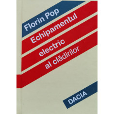 Echipamentul Electric Al Cladirilor - Florin Pop ,560877