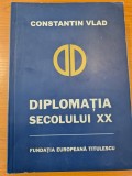 Constantin Vlad - Diplomatia secolului XX