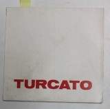 TURCATO , CATALOG DE EXPOZITIE , TEXT IN ITALIAN SI ROMANA , 1979 , DEDICATIE *