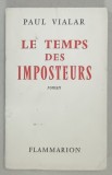 LE TEMPS DES IMPOSTEURS , roman par PAUL VIALAR , 1960