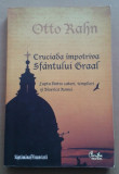 Cruciada &Icirc;mpotriva Sfantului Graal - Otto Rahn