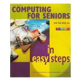 Cumpara ieftin Carte Computing for Seniors in Easy Steps, Ghid Practic Calculator pentru Persoane Peste 50 Ani, Ilustrata Color