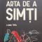 Arta De A Simti - Laura Tims , X288