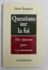 QUESTIONS SUR LA FOI , DES REPONSES POUR S &#039; Y RETROUVER par HENRI BOURGEOIS , 1993