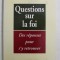 QUESTIONS SUR LA FOI , DES REPONSES POUR S &#039; Y RETROUVER par HENRI BOURGEOIS , 1993