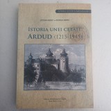 STEFAN BERCI- ISTORIA UNEI CETATI.ARDUD( 1215-1945)-2018 R4.