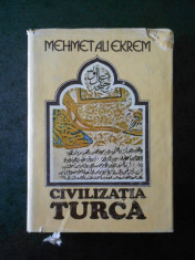 MEHMET ALI EKREM - CIVILIZATIA TURCA (1981, editie cartonata) foto