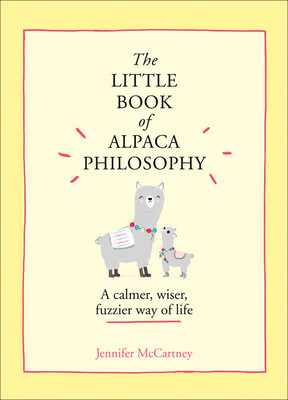 The Little Book of Alpaca Philosophy: A Calmer, Wiser, Fuzzier Way of Life (the Little Animal Philosophy Books) foto