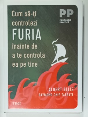 CUM SA - TI CONTROLEZI FURIA INAINTE DE A TE CONTROLA EA PE TINE de ALBERT ELLIS si RAYMOND CHIP TAFRATE , 2024 foto