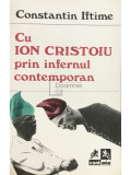 Constantin Iftime - Cu Ion Cristoiu prin infernul contemporan (editia 1993)