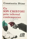 Constantin Iftime - Cu Ion Cristoiu prin infernul contemporan (Editia: 1993)
