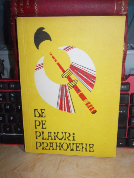 C. MANOLACHE - DE PE PLAIURI PRAHOVENE_CULEGERE DE FOLCLOR LITERAR SI MUZICAL